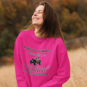 Sweat Femme "Toutes les femmes naissent égales mais les meilleures deviennent agricultrices"